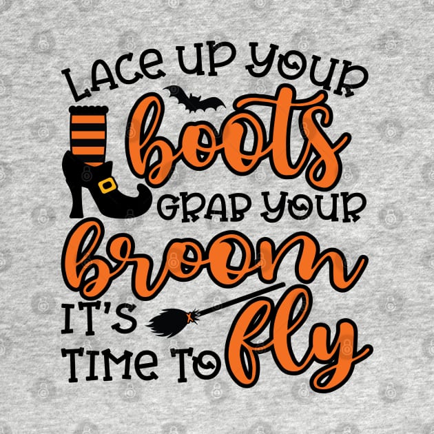 Lace Up Your Boots Grab Your Broom It's Time To Fly Witch Halloween by GlimmerDesigns